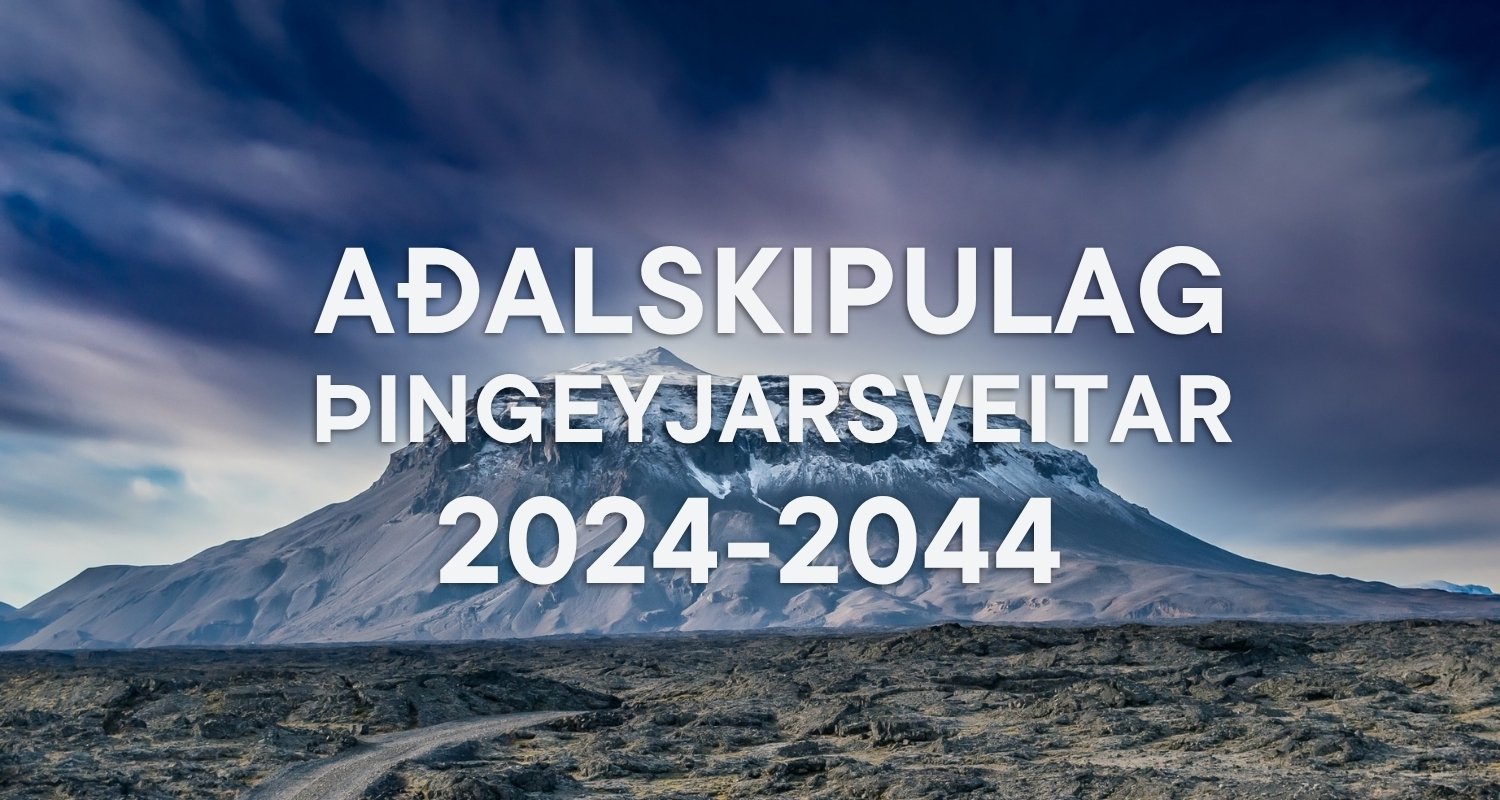 Niðurstaða sveitarstjórnar: Aðalskipulag Þingeyjarsveitar 2024 –2044